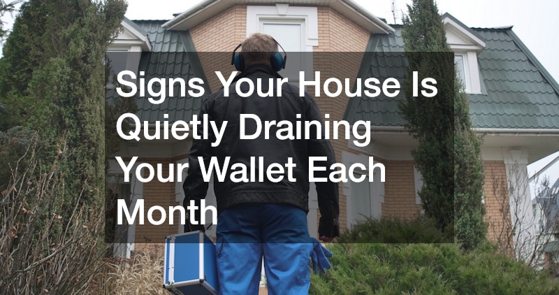 Signs Your House Is Quietly Draining Your Wallet Each Month