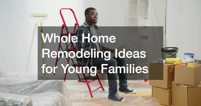 Whole Home Remodeling Ideas for Young Families